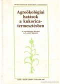 Dr. Menyhért Zoltán (szerk.) - Agroökológiai hatások a kukorica-termesztésben