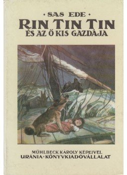 Sas Ede - Rin Tin Tin és az ő kis gazdája (Reprint) Sas Ede - Rin Tin Tin és az ő kis gazdája (Reprint), Budapest 1990 antikvár könyv