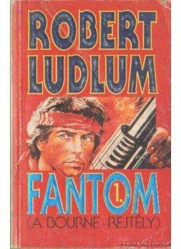 Robert Ludlum - Fantom I. kötet Robert Ludlum - Fantom I. kötet, 1989 antikvár könyv