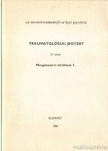 Dr. Fekete György, Dr. Manninger Jenő, Dr. Varga Antal,Dr. Zolczer László - Traumatológiai Jegyzet III. kötet