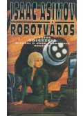 Isaac Asimov - Robotváros I. - Odisszeia