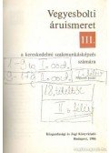 Szőcs Miklós,Károssy Ágnes,Dr. Győriványi Sándor,Wágner László - Vegyesbolti áruismeret III. kötet