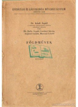 Dr. Balla Árpád, Lazányi István, Szijártó László, Marczal László - Földművek Dr. Balla Árpád, Lazányi István, Szijártó László, Marczal László - Földművek, Budapest 1962 antikvár könyv