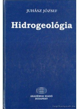 Juhász József - Hidrogeológia Juhász József - Hidrogeológia, Budapest 2002 antikvár könyv