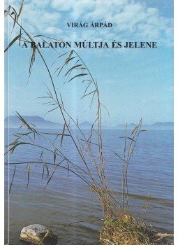 Virág Árpád - A Balaton múltja és jelene Virág Árpád - A Balaton múltja és jelene, Eger 0 antikvár könyv