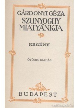 Gárdonyi Géza - Szunyoghy miatyánkja Gárdonyi Géza - Szunyoghy miatyánkja, Budapest 0 antikvár könyv