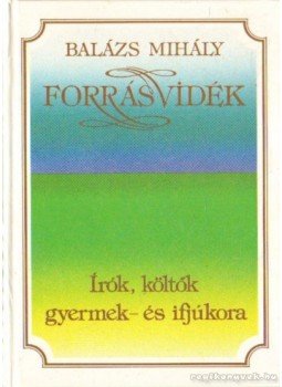Balázs Mihály - Forrásvidék Balázs Mihály - Forrásvidék, Budapest 1989 antikvár könyv