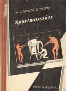 Szerazinyi, Szarkizov M.I. - Sportmasszázs Szerazinyi, Szarkizov M.I. - Sportmasszázs, Moszkva 1957 antikvár könyv