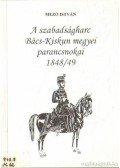 Mező István - A szabadságharc Bács-Kiskun megyei parancsnokai 1848/49