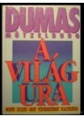 Alexandre Dumas,Mützelburg, Adolf - A világ ura I-II.