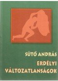 Sütő András - Erdélyi változatlanságok