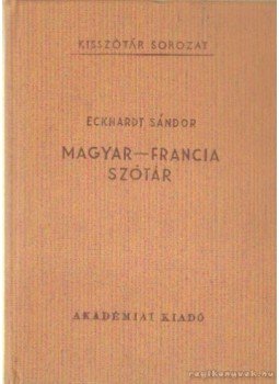 Eckhardt Sándor - Magyar-francia szótár Eckhardt Sándor - Magyar-francia szótár, Budapest 1986 antikvár könyv
