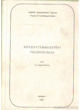 Hajdu Miklós dr. - Növénytermesztési technológia Hajdu Miklós dr. - Növénytermesztési technológia, Budapest 1999 antikvár könyv