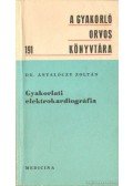 Dr. Antalóczy Zoltán - Gyakorlati elektrokardiográfia