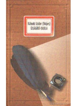 Kálnoki Izidor - Újságíró-iskola Kálnoki Izidor - Újságíró-iskola, Szeged 1993 antikvár könyv