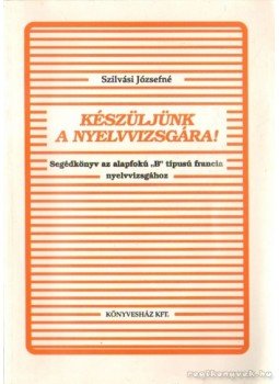 Szilvási Józsefné - Készüljünk a nyelvvizsgára!, Budapest 1992 antikvár könyv