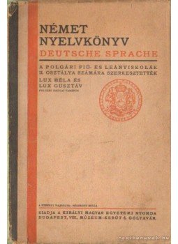 Lux Béla - Német Nyelvkönyv II. rész Lux Béla - Német Nyelvkönyv II. rész, 0 antikvár könyv