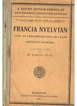 Birkás Géza dr. - Francia nyelvtan Birkás Géza dr. - Francia nyelvtan, Budapest 1933 antikvár könyv