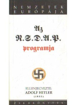 - Az NSDAP programja és világnézeti alapjai - Az NSDAP programja és világnézeti alapjai, Budapest 2006 antikvár könyv