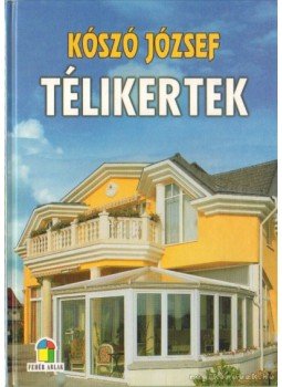 Kószó József - Télikertek Kószó József - Télikertek, Szeged 1999 antikvár könyv