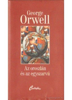 George Orwell - Az oroszlán és az egyszarvú I. kötet George Orwell - Az oroszlán és az egyszarvú I. kötet, Budapest 2000 antikvár könyv