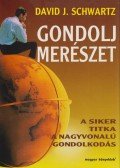 Schwartz, David J. - Gondolj merészet