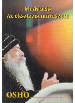 Osho - Meditáció: Az eksztázis művészete Osho - Meditáció: Az eksztázis művészete, Budapest 1998 antikvár könyv