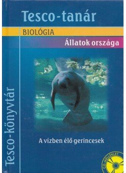 Mándics Dezső, Ács Eszter - Biológia - Állatok országa - A vízben élő gerincesek Mándics Dezső, Ács Eszter - Biológia - Állatok országa - A vízben élő gerincesek, Budapest 2001 antikvár könyv