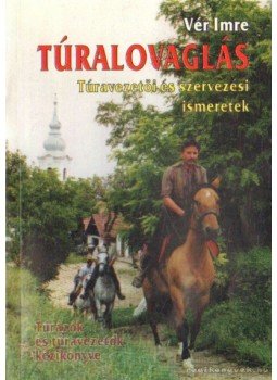 Vér Imre - Túralovaglás Vér Imre - Túralovaglás, Budapest 0 antikvár könyv