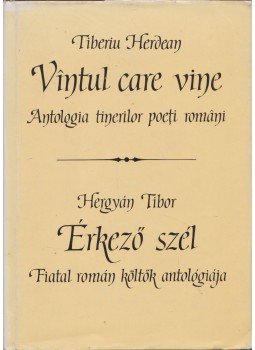 Hergyán Tibor - Érkező szél - Fiatal román költők antológiája Hergyán Tibor - Érkező szél - Fiatal román költők antológiája, Budapest 1986 antikvár könyv