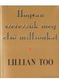 Too, Lillian - Hogyan szerezzük meg első milliónkat