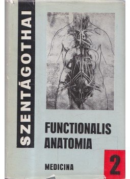 Szentágothai János - Functionalis Anatomia 2. Szentágothai János - Functionalis Anatomia 2., Budapest 1971 antikvár könyv