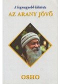 Osho - A legnagyobb kihívás: Az arany jövő
