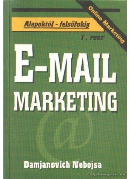 Nebojsa, Damjanovich - E-mail marketing Nebojsa, Damjanovich - E-mail marketing, Budapest 2003 antikvár könyv