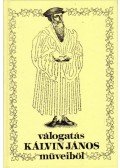 Dr. Bolyki János - Válogatás Kálvin János műveiből