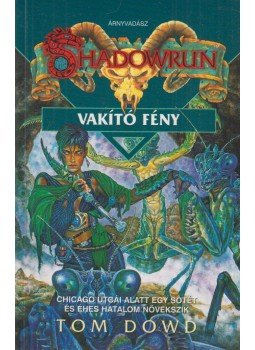 Dowd, Tom - Shadowrun: Vakító fény Dowd, Tom - Shadowrun: Vakító fény, Budapest 1998 antikvár könyv