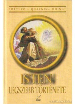 Bottéro, Jean, Ouaknin, Marc-Alain, Moingt, Joseph - Isten legszebb története Bottéro, Jean, Ouaknin, Marc-Alain, Moingt, Joseph - Isten legszebb története, 0 antikvár könyv