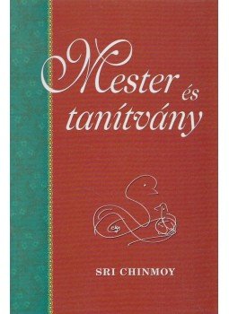 Sri Chinmoy - Mester és tanítvány Sri Chinmoy - Mester és tanítvány, Budapest 2002 antikvár könyv