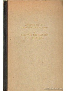 Alszeghy Zsolt, Baránszky-Jób László - A magyar irodalom kincsesháza Alszeghy Zsolt, Baránszky-Jób László - A magyar irodalom kincsesháza, 0 antikvár könyv