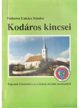 Dr. Szekeres Lukács Sándor - Kodáros kincsei Dr. Szekeres Lukács Sándor - Kodáros kincsei, Székelyudvarhely 2002 antikvár könyv