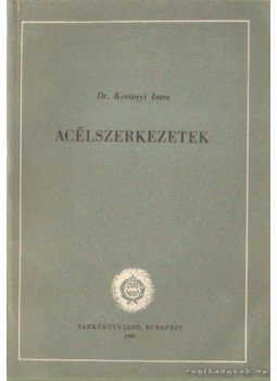 Dr. Korányi Imre - Acélszerkezetek (1960), Budapest 1960 antikvár könyv