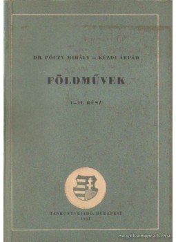Kézdi Árpád, Dr. Póczy Mihály - Földművek I-II. rész (egyben) Kézdi Árpád, Dr. Póczy Mihály - Földművek I-II. rész (egyben), Budapest 1957 antikvár könyv