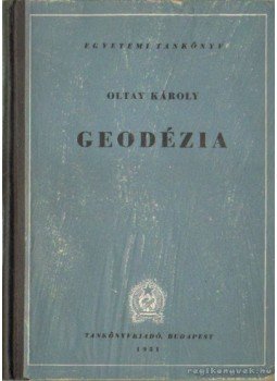 Oltay Károly - Geodézia Oltay Károly - Geodézia, Budapest 1951 antikvár könyv