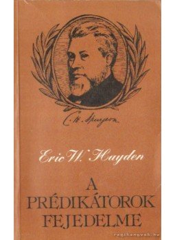 Hayden, Eric W. - A prédikátorok fejedelme Hayden, Eric W. - A prédikátorok fejedelme, Budapest 1984 antikvár könyv