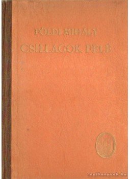 Földi Mihály - Csillagok felé Földi Mihály - Csillagok felé, 0 antikvár könyv