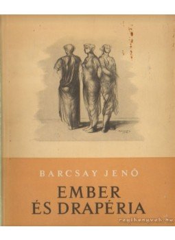 Barcsay Jenő - Ember és drapéria Barcsay Jenő - Ember és drapéria, Budapest 1958 antikvár könyv