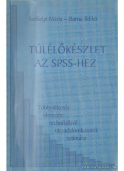 Székelyi Mária, Barna Ildikó - Túlélőkészlet az SPSS-hez Székelyi Mária, Barna Ildikó - Túlélőkészlet az SPSS-hez, Budapest 2003 antikvár könyv