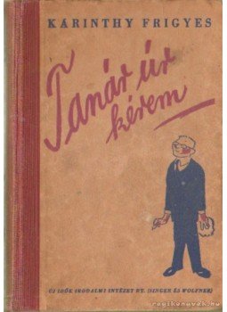 Karinthy Frigyes - Tanár úr kérem Karinthy Frigyes - Tanár úr kérem , Budapest 1949 antikvár könyv