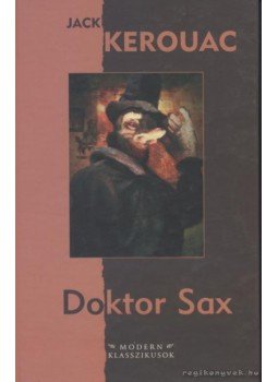 Jack KEROUAC - Doktor Sax Jack KEROUAC - Doktor Sax, Szeged 2004 antikvár könyv