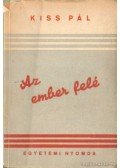 Kiss Pál - Az ember felé
